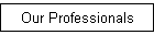 Our Professionals